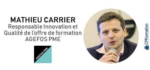 Mathieu Carrier, Responsable Innovation et Qualité de l’offre de formation AGEFOS PME
