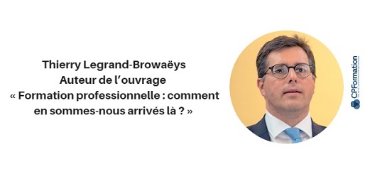 Thierry Legrand-Browaëys, Auteur de “Formation professionnelle, Comment en sommes-nous arrivés là ?”