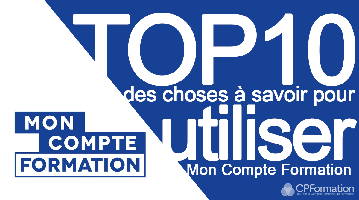 Top 10 des choses à savoir sur Mon Compte Formation