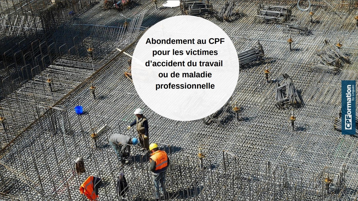 Abondement au CPF pour les victimes d’accident du travail ou de maladie professionnelle