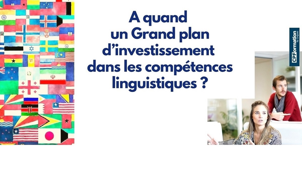 A quand un Grand plan d’investissement dans les compétences linguistiques ?