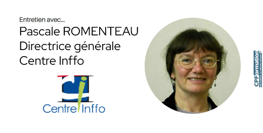 Entretien avec Pascale ROMENTEAU, Directrice générale de Centre Inffo