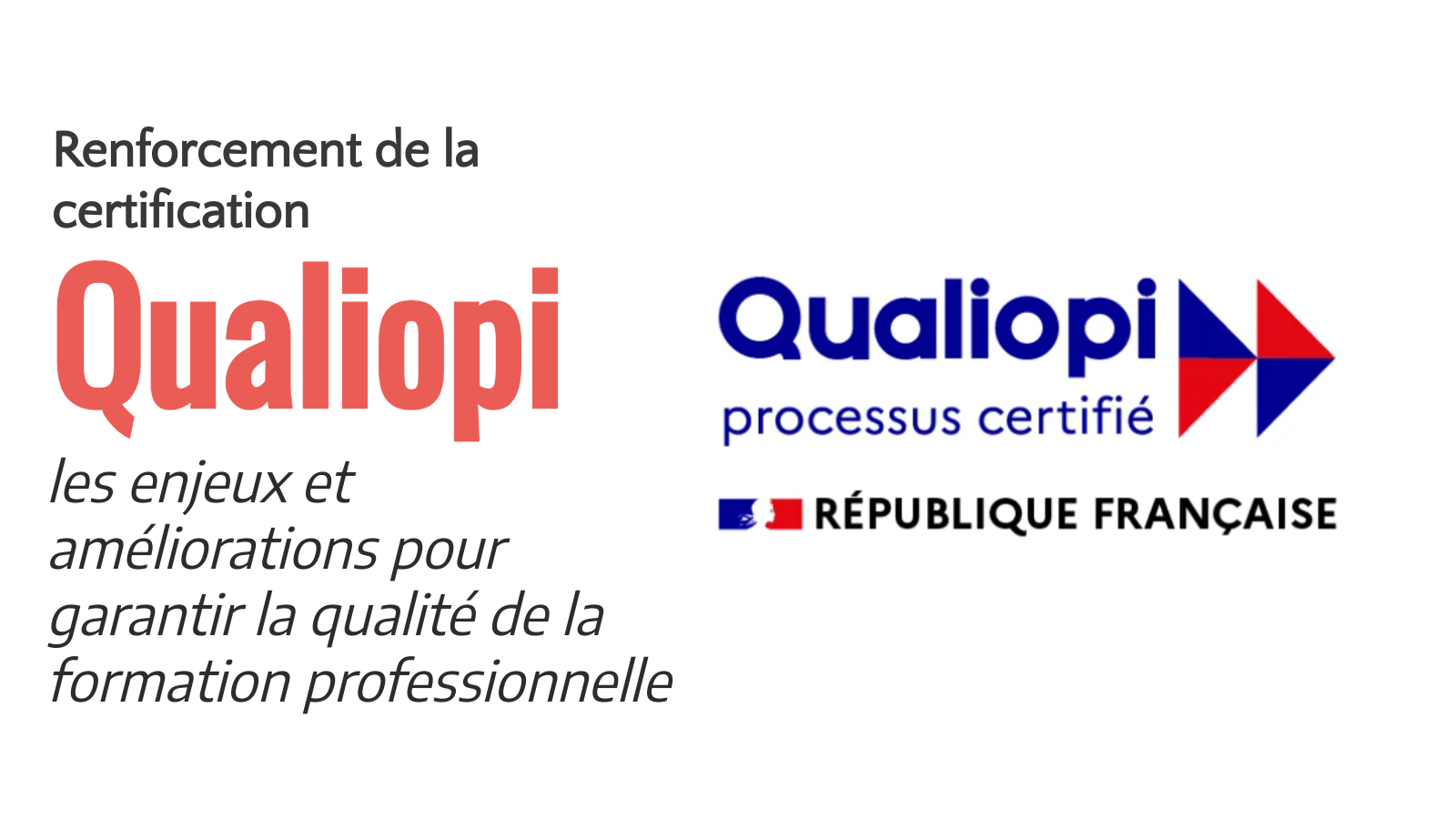 Renforcement de la certification Qualiopi : les enjeux et améliorations pour garantir la qualité de la formation professionnelle