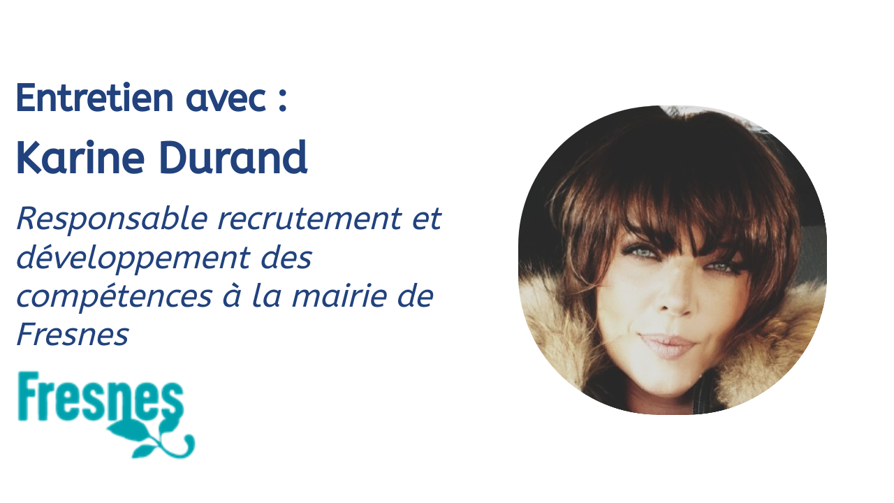 Entretien avec Karine Durand, responsable recrutement et développement des compétences à la mairie de Fresnes