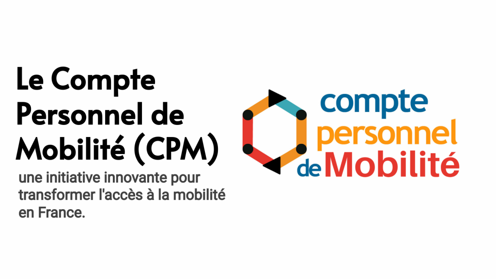 Le Compte Personnel de Mobilité : une initiative innovante pour transformer l'accès à la mobilité en France.